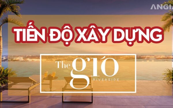 Tiến Độ The Giới Riverside Dĩ An